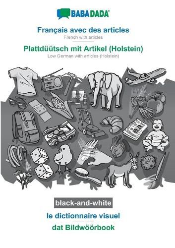 Cover image for BABADADA black-and-white, Francais avec des articles - Plattduutsch mit Artikel (Holstein), le dictionnaire visuel - dat Bildwoeoerbook: French with articles - Low German with articles (Holstein), visual dictionary