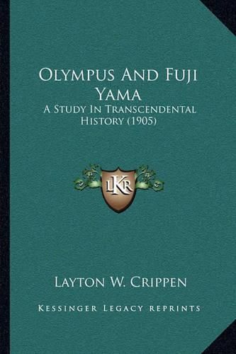 Cover image for Olympus and Fuji Yama: A Study in Transcendental History (1905)