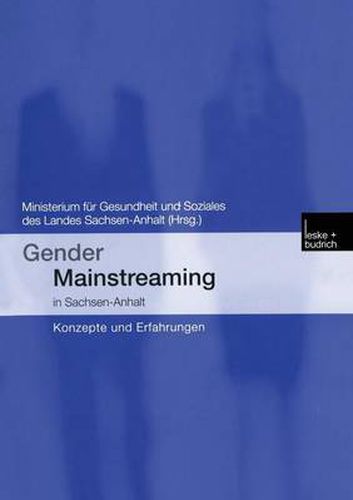 Gender Mainstreaming in Sachsen-Anhalt: Konzepte Und Erfahrungen