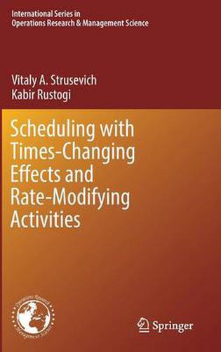 Cover image for Scheduling with Time-Changing Effects and Rate-Modifying Activities