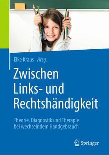 Cover image for Zwischen Links- Und Rechtshandigkeit: Theorie, Diagnostik Und Therapie Bei Wechselndem Handgebrauch