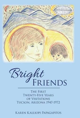 Cover image for Bright Friends: The First Twenty-Five Years of Visitations Tucson, Arizona 1947-1972