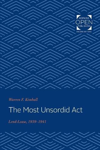 Cover image for The Most Unsordid Act: Lend-Lease, 1939-1941