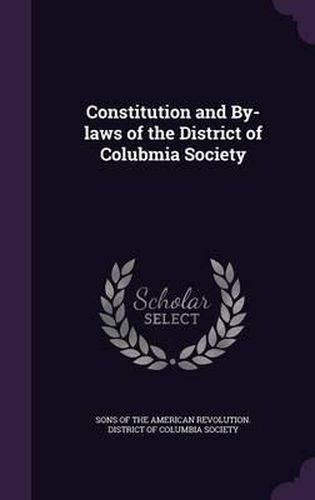 Constitution and By-Laws of the District of Colubmia Society