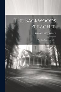 Cover image for The Backwoods Preacher