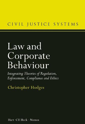 Cover image for Law and Corporate Behaviour: Integrating Theories of Regulation, Enforcement, Compliance and Ethics