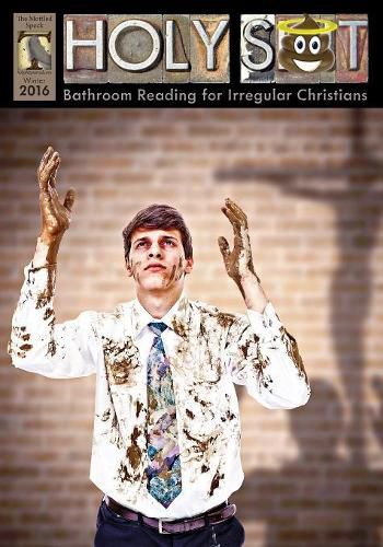 Holy Shit 2016: Bathroom Reading for Irregular Christians