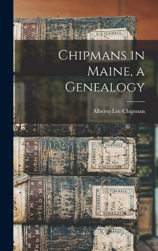 Cover image for Chipmans in Maine, a Genealogy