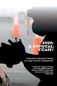 Cover image for 2020: A Pivotal Year?: Navigating Strategic Change at a Time of COVID-19 Disruption