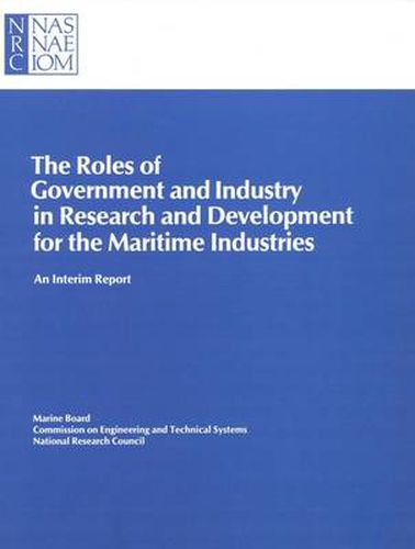 The Roles of Government and Industry in Research and Development for the Maritime Industries: An Interim Report