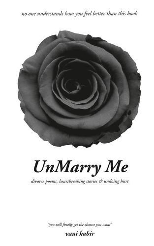 Cover image for UnMarry Me: Divorce Poems, Heartbreaking Stories & Undoing Hurt