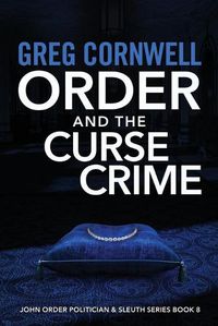 Cover image for Order and the Curse Crime: John Order Politician & Sleuth Series Book 8