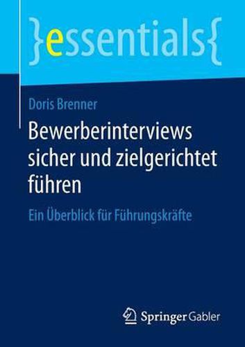 Bewerberinterviews Sicher Und Zielgerichtet Fuhren: Ein UEberblick Fur Fuhrungskrafte