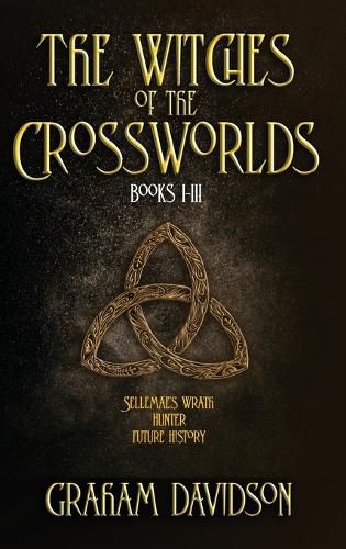 Cover image for The Witches of the Crossworlds Books I - III