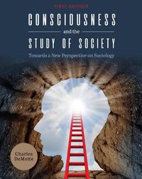 Cover image for Consciousness and the Study of Society: Towards a New Perspective on Sociology