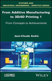 Cover image for From Additive Manufacturing to 3D/4D Printing 1: From Concepts to Achievements