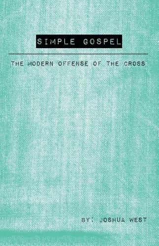 Cover image for Simple Gospel: The Modern Offense of the Cross