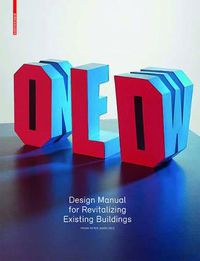 Cover image for Old & New: Design Manual for Revitalizing Existing Buildings