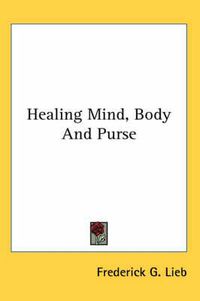 Cover image for Healing Mind, Body and Purse