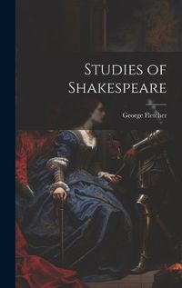 Cover image for Studies of Shakespeare