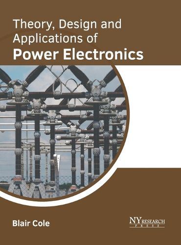 Cover image for Theory, Design and Applications of Power Electronics