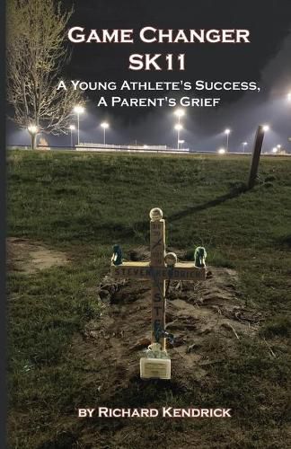 Cover image for Game Changer SK-11: A Young Athlete's Success, A Parent's Grief