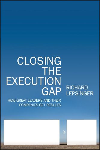 Cover image for Closing the Execution Gap: How Great Leaders and Their Companies Get Results