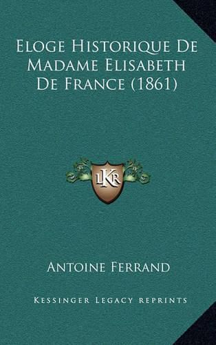 Eloge Historique de Madame Elisabeth de France (1861)