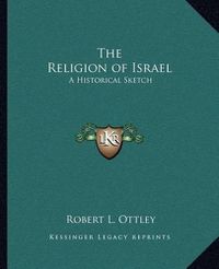 Cover image for The Religion of Israel: A Historical Sketch