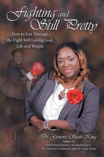 Cover image for Fighting and Still Pretty: How to Get Through the Fight Still Loving God, Life and People