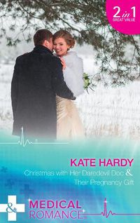 Cover image for Christmas With Her Daredevil Doc / Their Pregnancy Gift: Christmas with Her Daredevil DOC (Miracles at Muswell Hill Hospital) / Their Pregnancy Gift (Miracles at Muswell Hill Hospital)