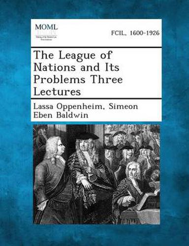 The League of Nations and Its Problems Three Lectures