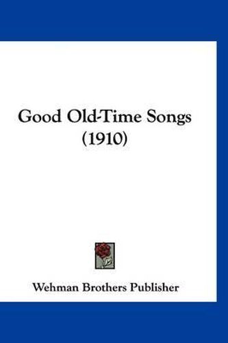 Cover image for Good Old-Time Songs (1910)