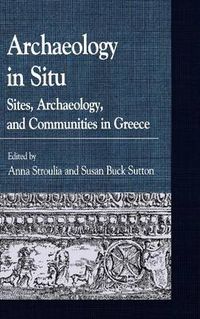 Cover image for Archaeology in Situ: Sites, Archaeology, and Communities in Greece