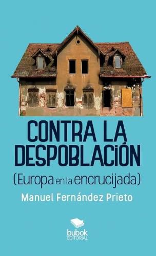 Cover image for Contra la despoblacion (Europa en la encrucijada)