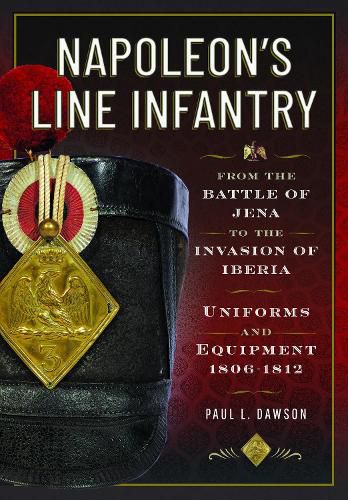 Cover image for Napoleon's Line Infantry - From the Battle of Jena to the Invasion of Iberia