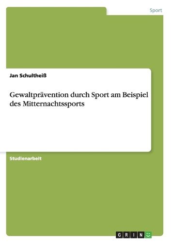 Gewaltpravention durch Sport am Beispiel des Mitternachtssports