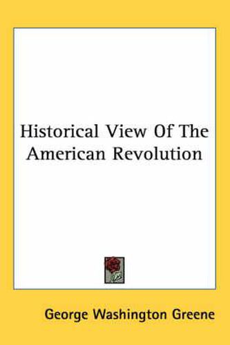 Cover image for Historical View Of The American Revolution
