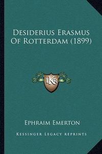 Cover image for Desiderius Erasmus of Rotterdam (1899) Desiderius Erasmus of Rotterdam (1899)