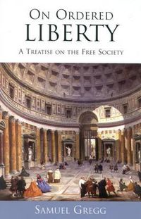 Cover image for On Ordered Liberty: A Treatise on the Free Society