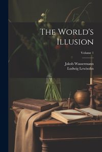 Cover image for The World's Illusion; Volume 1