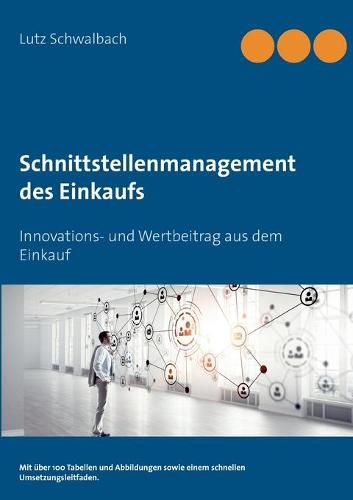 Cover image for Schnittstellenmanagement des Einkaufs: Innovations- und Wertbeitrag aus dem Einkauf
