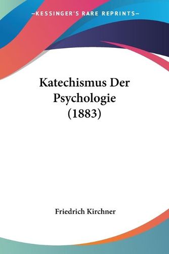 Cover image for Katechismus Der Psychologie (1883)