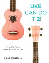 Cover image for Uke Can Do It 2!: Classroom Ukulele Method