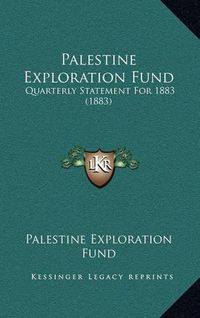 Cover image for Palestine Exploration Fund: Quarterly Statement for 1883 (1883)