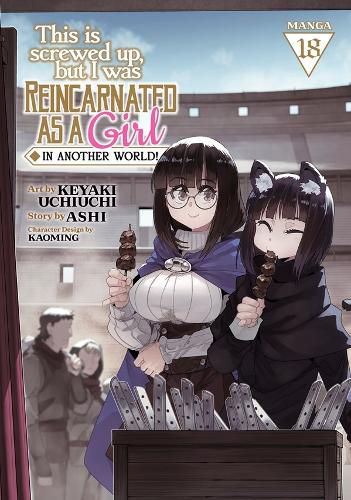 Cover image for This Is Screwed Up, but I Was Reincarnated as a GIRL in Another World! (Manga) Vol. 18