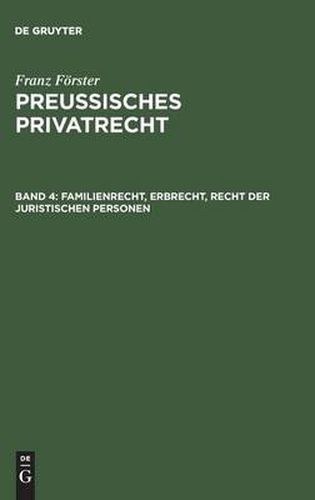 Preussisches Privatrecht, Band 4, Familienrecht, Erbrecht, Recht der juristischen Personen