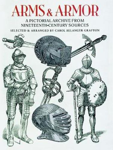 Cover image for Arms and Armor: A Pictorial Archive from Nineteenth-Century Sources