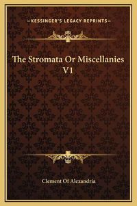 Cover image for The Stromata or Miscellanies V1