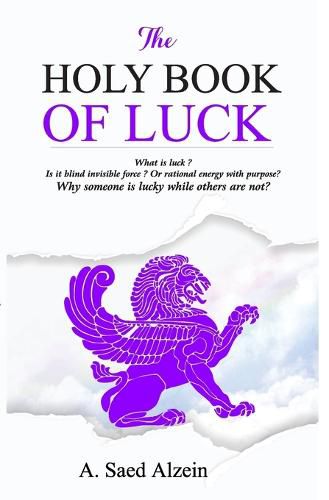 Cover image for The Holy Book of Luck: What is Luck ? is it blind force or rational energy with purpose ?